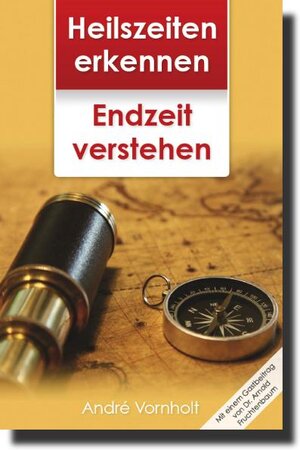 Buchcover Heilszeiten erkennen - Endzeit verstehen | André Vornholt | EAN 9783939833345 | ISBN 3-939833-34-7 | ISBN 978-3-939833-34-5