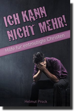 Buchcover Ich kann nicht mehr! | Helmut Prock | EAN 9783939833444 | ISBN 3-939833-44-4 | ISBN 978-3-939833-44-4