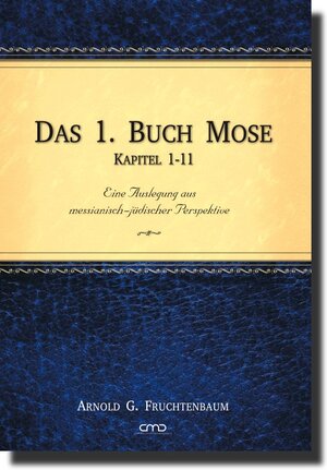 Buchcover Das 1. Buch Mose, Kap. 1-11 | Dr. Arnold G. Fruchtenbaum | EAN 9783939833550 | ISBN 3-939833-55-X | ISBN 978-3-939833-55-0