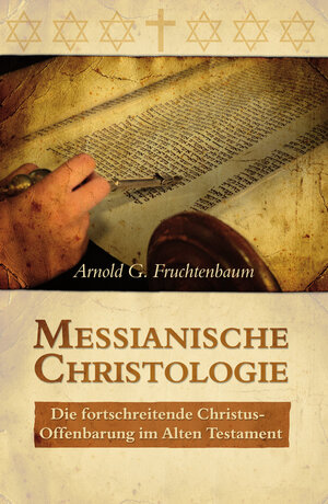 Buchcover Messianische Christologie | Arnold G. Fruchtenbaum | EAN 9783939833857 | ISBN 3-939833-85-1 | ISBN 978-3-939833-85-7