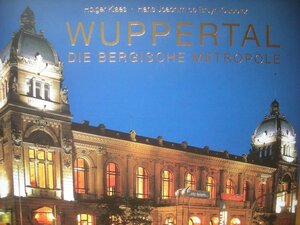 Buchcover Wuppertal – Die Bergische Metropole | Hans J de Bruyn-Ouboter | EAN 9783939843009 | ISBN 3-939843-00-8 | ISBN 978-3-939843-00-9