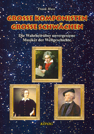 Buchcover Grosse Komponisten, grosse Schwächen | Frank Huss | EAN 9783939856047 | ISBN 3-939856-04-5 | ISBN 978-3-939856-04-7