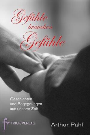 Buchcover Gefühle brauchen Gefühle | Arthur Pahl | EAN 9783939862215 | ISBN 3-939862-21-5 | ISBN 978-3-939862-21-5
