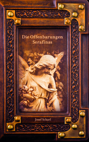 Buchcover Die Offenbarungen Serafinas | Josef Scharl | EAN 9783939862567 | ISBN 3-939862-56-8 | ISBN 978-3-939862-56-7