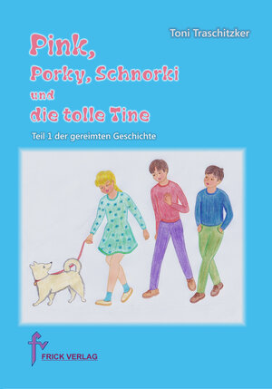 Buchcover Pink, Porky, Schnorki und die tolle Tine - Teil 1 | Toni Traschitzker | EAN 9783939862734 | ISBN 3-939862-73-8 | ISBN 978-3-939862-73-4