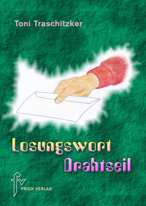 Buchcover Losungswort Drahtseil | Toni Traschitzker | EAN 9783939862741 | ISBN 3-939862-74-6 | ISBN 978-3-939862-74-1