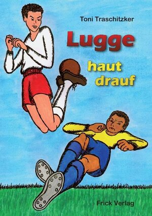 Buchcover Lugge haut drauf | Toni Traschitzker | EAN 9783939862826 | ISBN 3-939862-82-7 | ISBN 978-3-939862-82-6