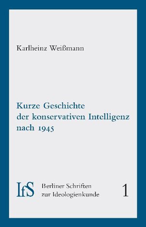 Buchcover Kurze Geschichte der konservativen Intelligenz nach 1945 | Karlheinz Weissmann | EAN 9783939869610 | ISBN 3-939869-61-9 | ISBN 978-3-939869-61-0