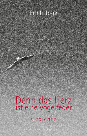 Buchcover Denn das Herz ist eine Vogelfeder | Erich Jooß | EAN 9783939905561 | ISBN 3-939905-56-9 | ISBN 978-3-939905-56-1