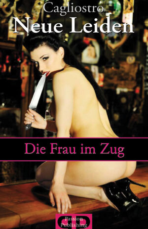 Buchcover Neue Leiden - Die Frau im Zug. Eine Masturbation | Caglistro | EAN 9783939907947 | ISBN 3-939907-94-4 | ISBN 978-3-939907-94-7
