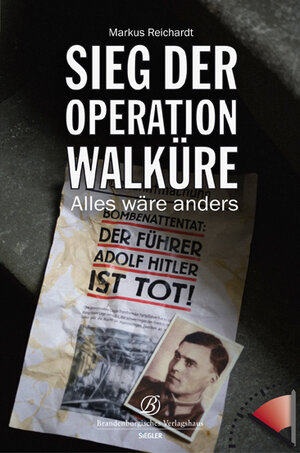 Buchcover Sieg der Operation Walküre | Markus Reichardt | EAN 9783939908760 | ISBN 3-939908-76-2 | ISBN 978-3-939908-76-0
