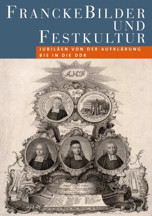 Buchcover FranckeBilder und Festkultur. Jubiläen von der Aufklärung bis in die DDR  | EAN 9783939922384 | ISBN 3-939922-38-2 | ISBN 978-3-939922-38-4