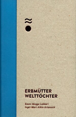 Buchcover Erbmütter – Welttöchter | Rauni Magga Lukkari | EAN 9783939927099 | ISBN 3-939927-09-0 | ISBN 978-3-939927-09-9