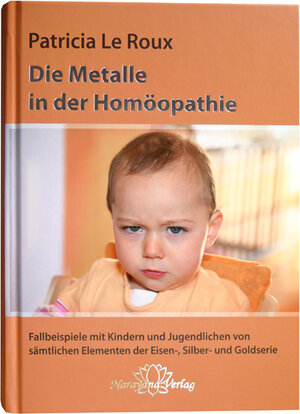 Buchcover Die Metalle in der Homöopathie | Patricia Le Roux | EAN 9783939931614 | ISBN 3-939931-61-6 | ISBN 978-3-939931-61-4