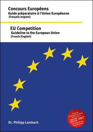 Buchcover Concours Européens - Guide préparatoire à l'Union Européenne (français /anglais). EU Competition - Guideline to the European Union (French/English) | Philipp Lambach | EAN 9783939938095 | ISBN 3-939938-09-2 | ISBN 978-3-939938-09-5