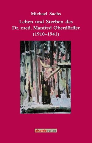 Buchcover Leben und Sterben des Dr. med. Manfred Oberdörffer (1910-1941) | Michael Sachs | EAN 9783939973034 | ISBN 3-939973-03-3 | ISBN 978-3-939973-03-4