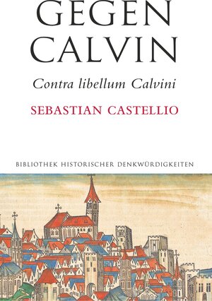 Buchcover Gegen Calvin | Sebastian Castellio | EAN 9783939973621 | ISBN 3-939973-62-9 | ISBN 978-3-939973-62-1