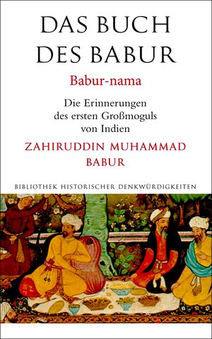 Buchcover Das Buch des Babur | Zahiruddin Muhammad Babur | EAN 9783939973645 | ISBN 3-939973-64-5 | ISBN 978-3-939973-64-5