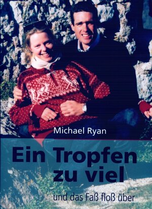 Buchcover Ein Tropfen zu viel | Michael Ryan | EAN 9783939977001 | ISBN 3-939977-00-4 | ISBN 978-3-939977-00-1