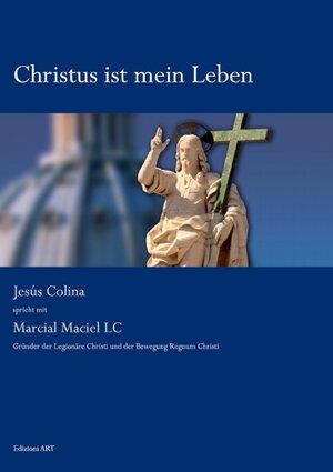 Buchcover Christus ist mein Leben | Jesús Colina | EAN 9783939977025 | ISBN 3-939977-02-0 | ISBN 978-3-939977-02-5