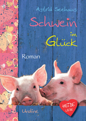 Buchcover Schwein im Glück | Astrid Seehaus | EAN 9783940002372 | ISBN 3-940002-37-2 | ISBN 978-3-940002-37-2