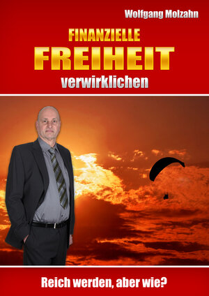 Buchcover Finanzielle Freiheit verwirklichen | Wolfgang Molzahn | EAN 9783940014597 | ISBN 3-940014-59-1 | ISBN 978-3-940014-59-7