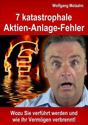 Buchcover 7 katastrophale Aktien-Anlage-Fehler | Wolfgang Molzahn | EAN 9783940014610 | ISBN 3-940014-61-3 | ISBN 978-3-940014-61-0