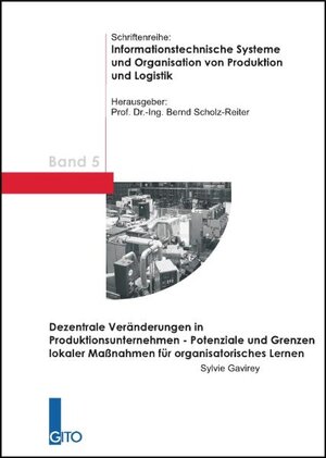 Buchcover Dezentrale Veränderungen in Produktionsunternehmen - Potenziale und Grenzen lokaler Maßnahmen für organisatorisches Lernen | Sylvie Gavirey | EAN 9783940019172 | ISBN 3-940019-17-8 | ISBN 978-3-940019-17-2