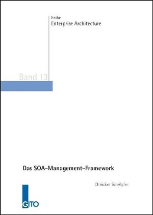 Buchcover Das SOA-Management-Framework | Christian Schröpfer | EAN 9783940019981 | ISBN 3-940019-98-4 | ISBN 978-3-940019-98-1