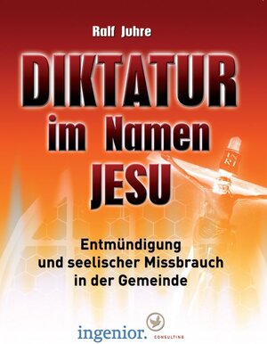 Buchcover Diktatur im Namen Jesu | Ralf Juhre | EAN 9783940023124 | ISBN 3-940023-12-4 | ISBN 978-3-940023-12-4