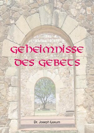Buchcover Geheimnisse des Gebets | Joseph Luxum | EAN 9783940032119 | ISBN 3-940032-11-5 | ISBN 978-3-940032-11-9