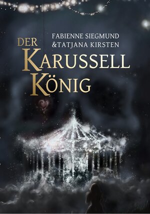 Buchcover Der Karussellkönig | Fabienne Siegmund | EAN 9783940036360 | ISBN 3-940036-36-6 | ISBN 978-3-940036-36-0