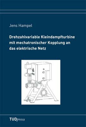 Buchcover Drehzahlvariable Kleindampfturbine mit mechatronischer Kopplung an das elektrische Netz | Jens Hampel | EAN 9783940046000 | ISBN 3-940046-00-0 | ISBN 978-3-940046-00-0