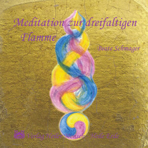 Buchcover Meditation zur dreifaltigen Flamme | Beate Schmager | EAN 9783940059321 | ISBN 3-940059-32-3 | ISBN 978-3-940059-32-1