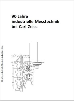 Buchcover 90 Jahre industrielle Messtechnik bei Carl Zeiss | Matthias Georgi | EAN 9783940061348 | ISBN 3-940061-34-4 | ISBN 978-3-940061-34-8