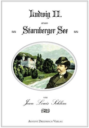 Buchcover Ludwig II. am Starnberger See | Jean Louis Schlim | EAN 9783940061584 | ISBN 3-940061-58-1 | ISBN 978-3-940061-58-4