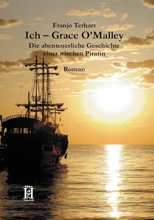 Buchcover Ich Grace O'Malley | Franjo Terhart | EAN 9783940075345 | ISBN 3-940075-34-5 | ISBN 978-3-940075-34-5