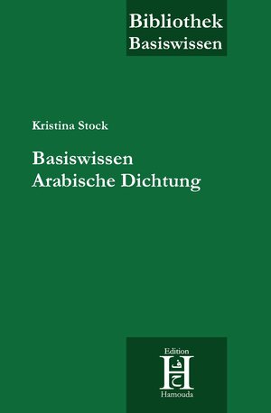 Buchcover Basiswissen Arabische Dichtung | Kristina Stock | EAN 9783940075994 | ISBN 3-940075-99-X | ISBN 978-3-940075-99-4