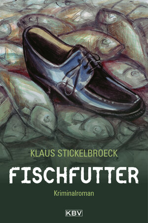Buchcover Fischfutter | Klaus Stickelbroeck | EAN 9783940077837 | ISBN 3-940077-83-6 | ISBN 978-3-940077-83-7