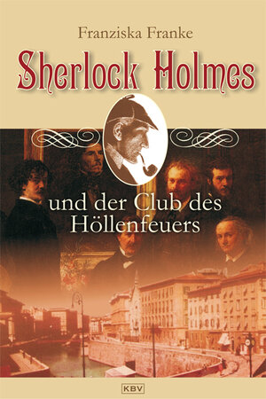 Buchcover Sherlock Holmes und der Club des Höllenfeuers | Franziska Franke | EAN 9783940077936 | ISBN 3-940077-93-3 | ISBN 978-3-940077-93-6