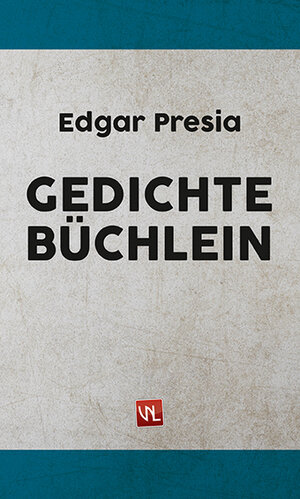 Buchcover Gedichte-Büchlein | Edgar Presia | EAN 9783940085962 | ISBN 3-940085-96-0 | ISBN 978-3-940085-96-2