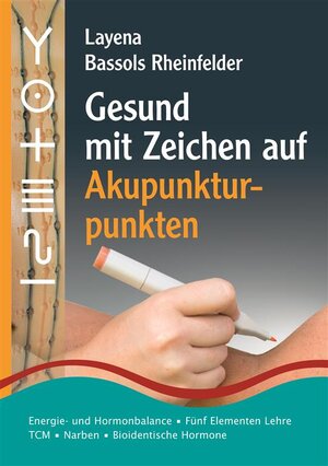 Buchcover Gesund mit Zeichen auf Akupunkturpunkten | Layena Bassols Rheinfelder | EAN 9783940089144 | ISBN 3-940089-14-1 | ISBN 978-3-940089-14-4