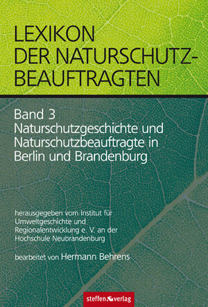Buchcover Lexikon der Naturschutzbeauftragten - Band 3: Naturschutzgeschichte und Naturschutzbeauftragte in Berlin und Brandenburg | Hermann Behrens | EAN 9783940101839 | ISBN 3-940101-83-4 | ISBN 978-3-940101-83-9