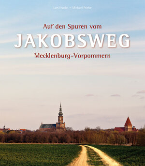 Buchcover Auf den Spuren vom Jakobsweg in Mecklenburg-Vorpommern | Lars Franke | EAN 9783940101921 | ISBN 3-940101-92-3 | ISBN 978-3-940101-92-1