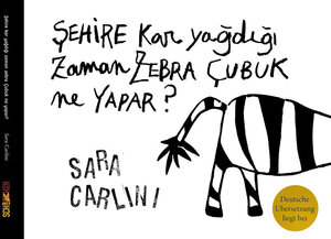 Buchcover Sehire kar yagdıgı zaman zebra Çubuk ne yapar? | Sara Carlini | EAN 9783940106032 | ISBN 3-940106-03-8 | ISBN 978-3-940106-03-2