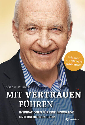 Buchcover Mit Vertrauen führen | Götz W. Werner | EAN 9783940112903 | ISBN 3-940112-90-9 | ISBN 978-3-940112-90-3