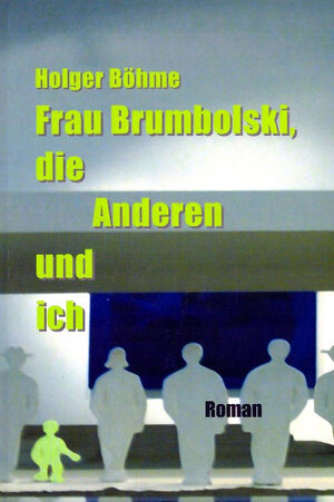 Buchcover Frau Brumbolski, die Anderen und ich | Holger Böhme | EAN 9783940116123 | ISBN 3-940116-12-2 | ISBN 978-3-940116-12-3