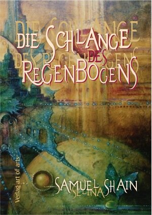 Buchcover Die Schlange des Regenbogens | Samuel Shain | EAN 9783940119247 | ISBN 3-940119-24-5 | ISBN 978-3-940119-24-7