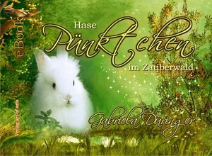 Buchcover Hase Pünktchen im Zauberwald | Gabriela Düringer | EAN 9783940119650 | ISBN 3-940119-65-2 | ISBN 978-3-940119-65-0