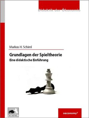 Buchcover Grundlagen der Spieltheorie | Markus H Schiml | EAN 9783940135018 | ISBN 3-940135-01-1 | ISBN 978-3-940135-01-8